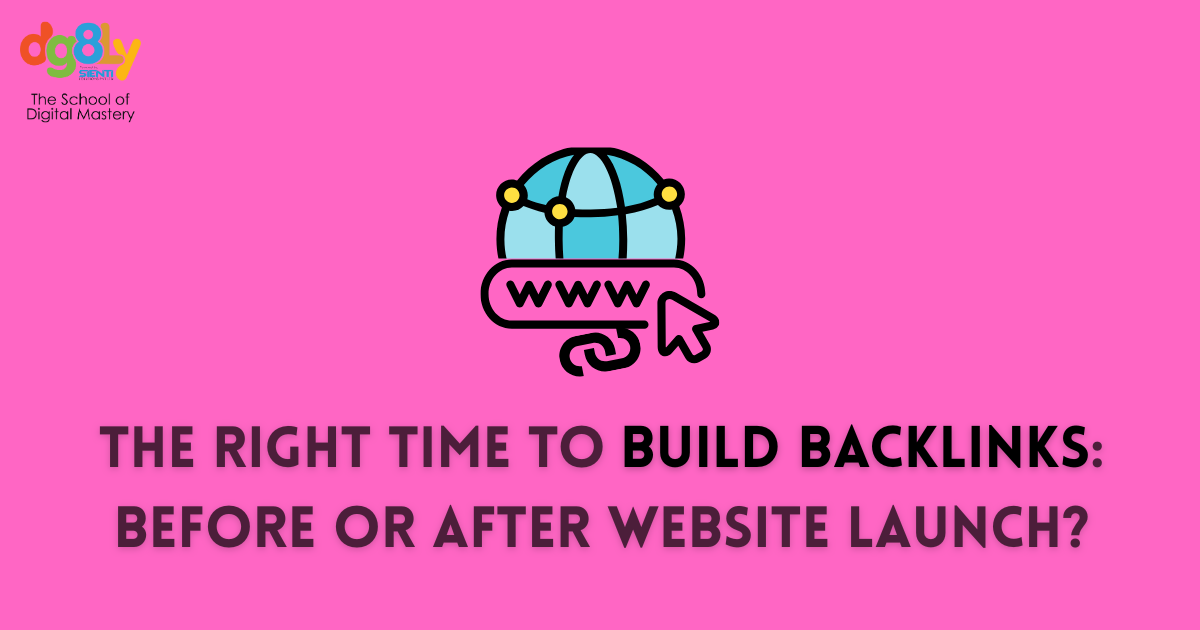 The Right Time to Build Backlinks: Before or After Website Launch?